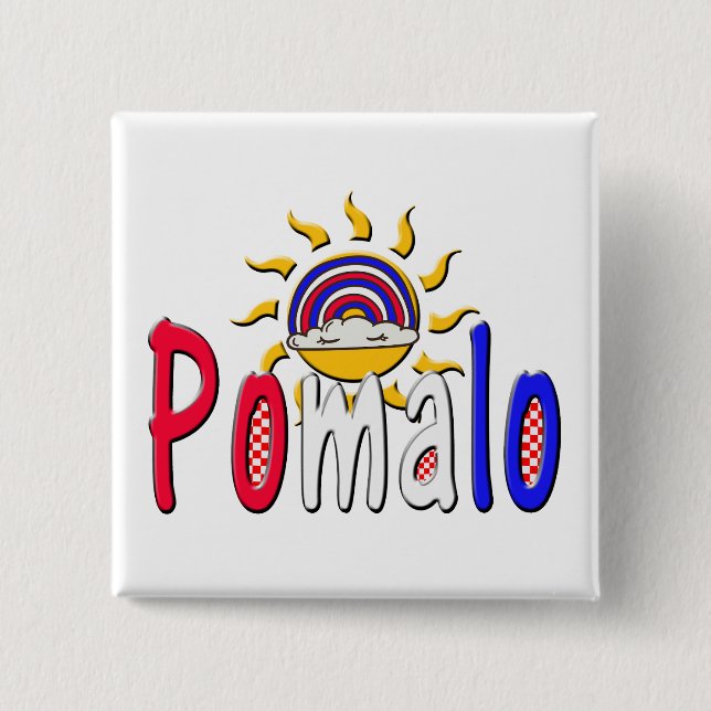 Pomalo – Croatian Relaxation with Sun & Rainbow  Button (Front)
