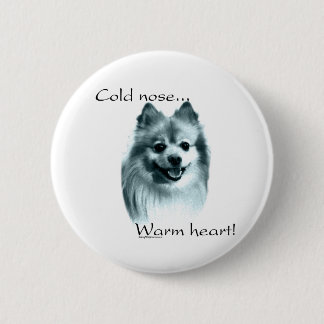 Pomeranian Cold Nose Warm Heart - Button
