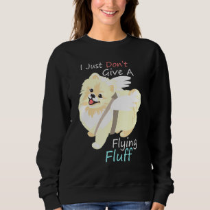 Pomeranian Dog I Dont Give A Flying Fluff Sweatshirt