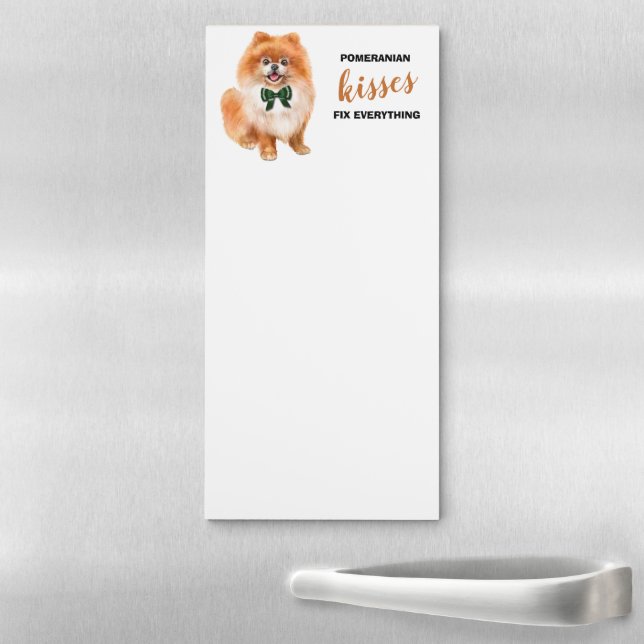 Pomeranian Dog Kisses Fix Everything Magnetic Notepad (In Situ)