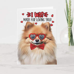 Pomeranian Dog Made for Loving You Valentine Holiday Card