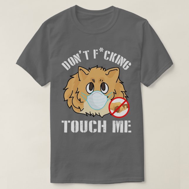 Pomeranian Dog With Face Mask Dont Fcking Tough Me T-Shirt (Design Front)