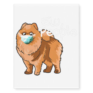 Pomeranian Dog with Mask - Ew People - Pomeranian Temporary Tattoos
