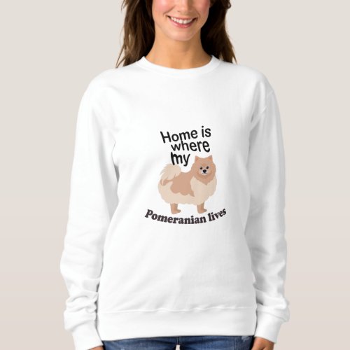 Pomeranian Home Sweatshirt