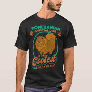 Pomeranian Official Dog Of The Coolest People In T T-Shirt