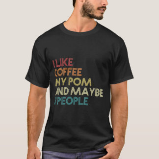 Pomeranian Owner Pom Dog Coffee Lover Funny Sarcas T-Shirt