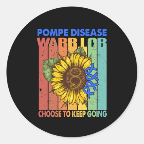 Pompe Disease Warrior Choose To Keep Going  Classic Round Sticker