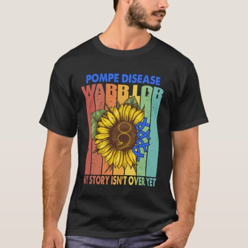 Pompe Disease Warrior My Story Isnt Over Yet  T_Shirt