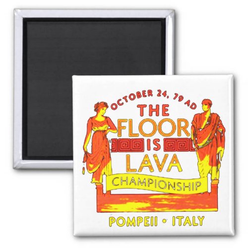 Pompeii Floor is Lava Championship Magnet