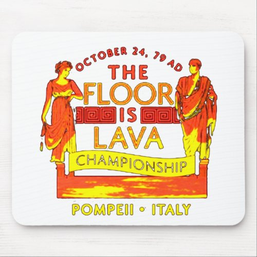 Pompeii Floor is Lava Championship Mouse Pad