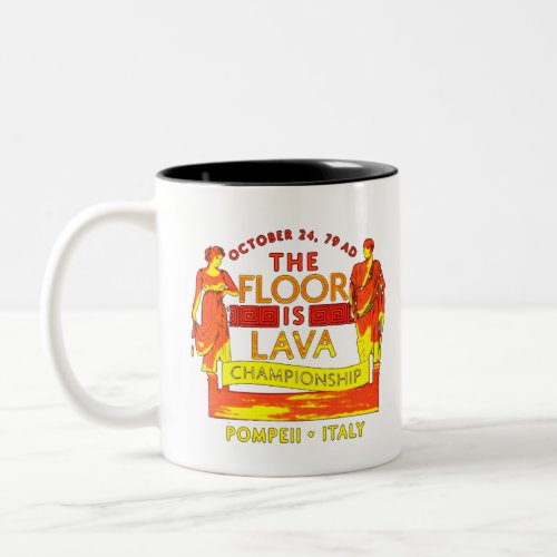 Pompeii Floor is Lava Championship Two_Tone Coffee Mug