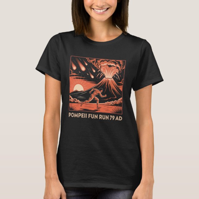 Pompeii Fun Run 79 AD Funny Volcano Geography Volc T-Shirt (Front)