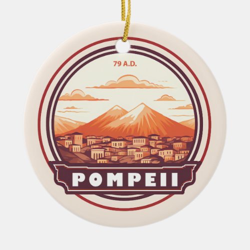 Pompeii Ruins Italy Travel Art Badge Ceramic Ornament
