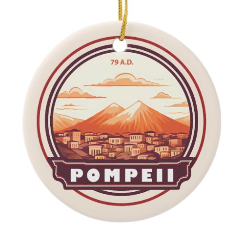 Pompeii Ruins Italy Travel Art Badge Ceramic Ornament