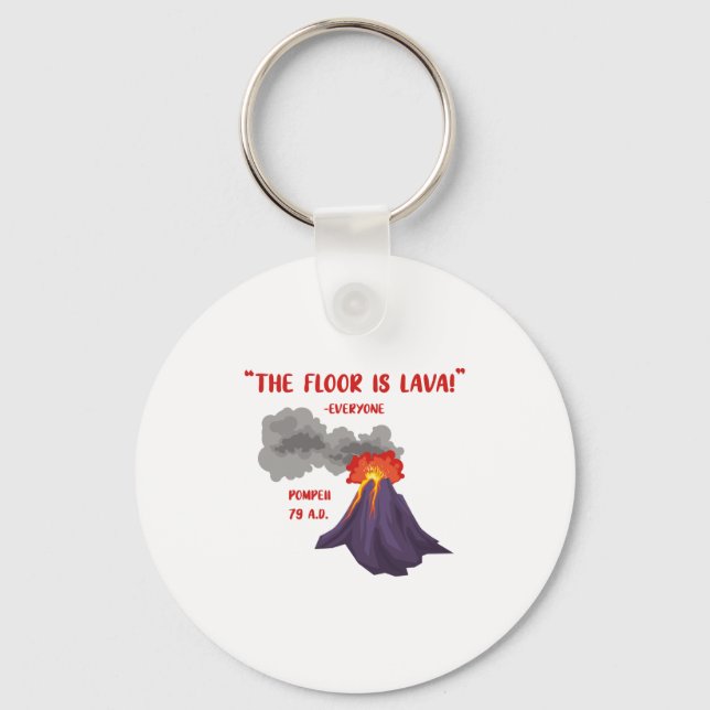 Pompeii The Floor Is Lava Keychain (Front)