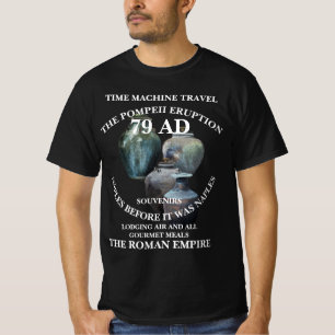 POMPEII TIMEMACHINE TRAVEL VACATIONS 79 AD T-Shirt