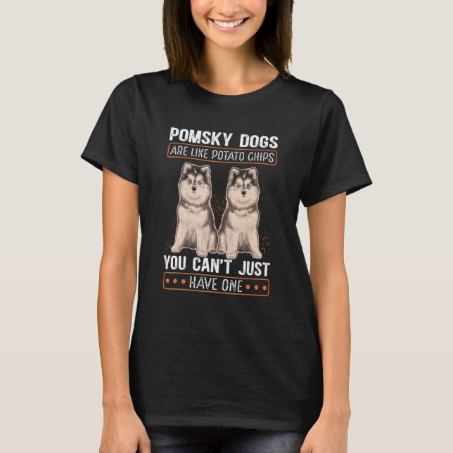 Pomsky Dogs Are Like Pomskies Dog Owner Pomsky 1 T-Shirt (Front)