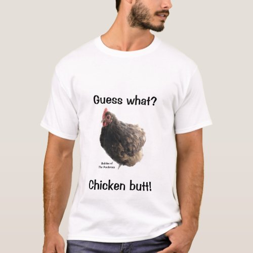 Ponderosa guess what chicken butt T_Shirt