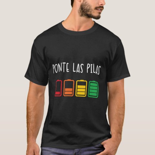 Ponte Las Pilas Funny Spanish Shirt Espanol Chisto