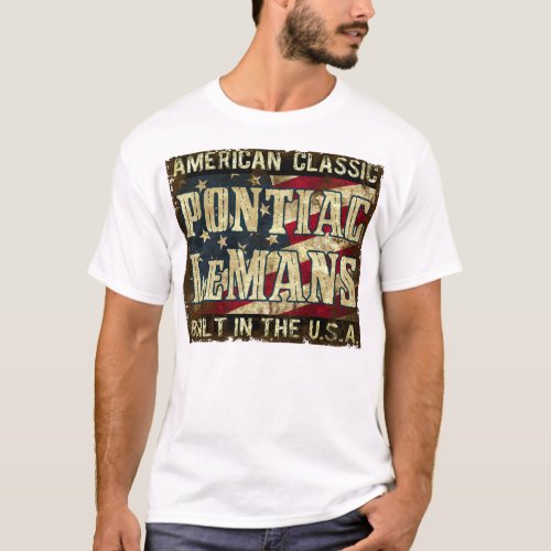 Pontiac LeMans _ Classic Car Built in the USA T_Shirt