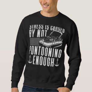 Pontoon Boat Captain Boating 1 Sweatshirt