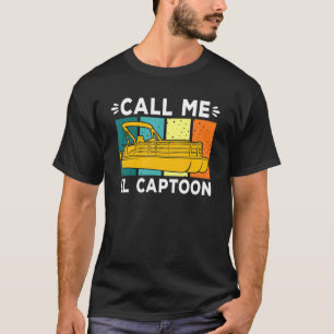 Pontoon Boat Captain Call Me El Captoon T-Shirt