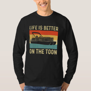 Pontoon Boat Life is Better on Toon Pontoon Captai T-Shirt