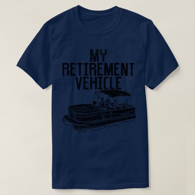 Pontoon Boat My Retirement Vehicle 1 T-Shirt (Design Front)