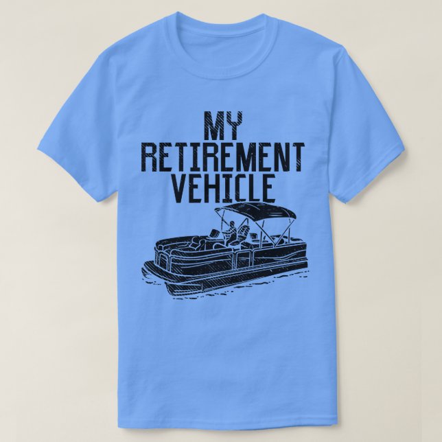 Pontoon Boat My Retirement Vehicle 2 T-Shirt (Design Front)