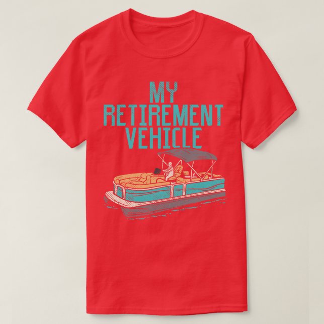 Pontoon Boat My Retirement Vehicle 3 T-Shirt (Design Front)