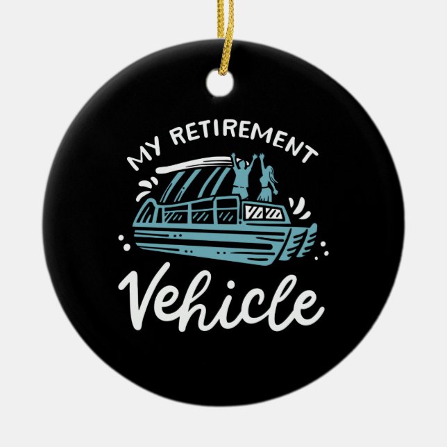 Pontoon Boat - My Retirement Vehicle Ceramic Ornament (Front)