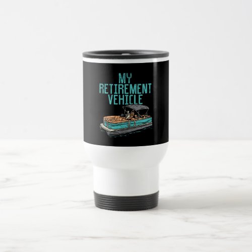 Pontoon Boat _ My Retirement Vehicle Travel Mug