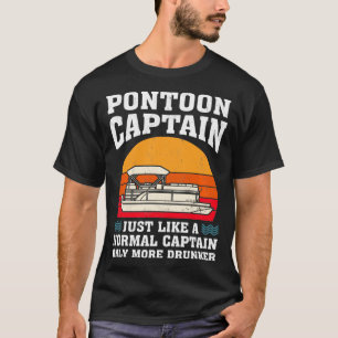 Pontoon Captain Just Like A Normal Captain Only Mo T-Shirt