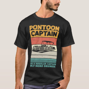 Pontoon Captain Like A Regular Captain Only More D T-Shirt