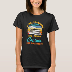 Pontoon Captain Only More Drunker Boating And Po T-Shirt