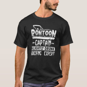 Pontoon Captain Slightly Drunk Docking Expert T-Shirt