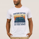 pontoon captain T-shirt<br><div class="desc">pontoon captain like A regular captain only more drunker</div>