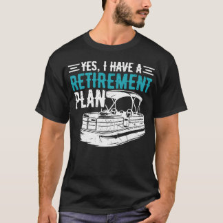 Pontoon Retirement Plan T-Shirt