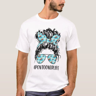 Pontooner Life Messy Bun Hair Mother's Day Messy B T-Shirt