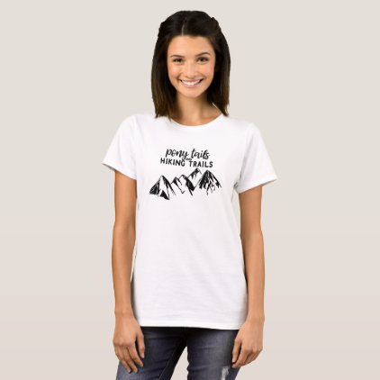 Pony Tails and Hiking Trails T-Shirt