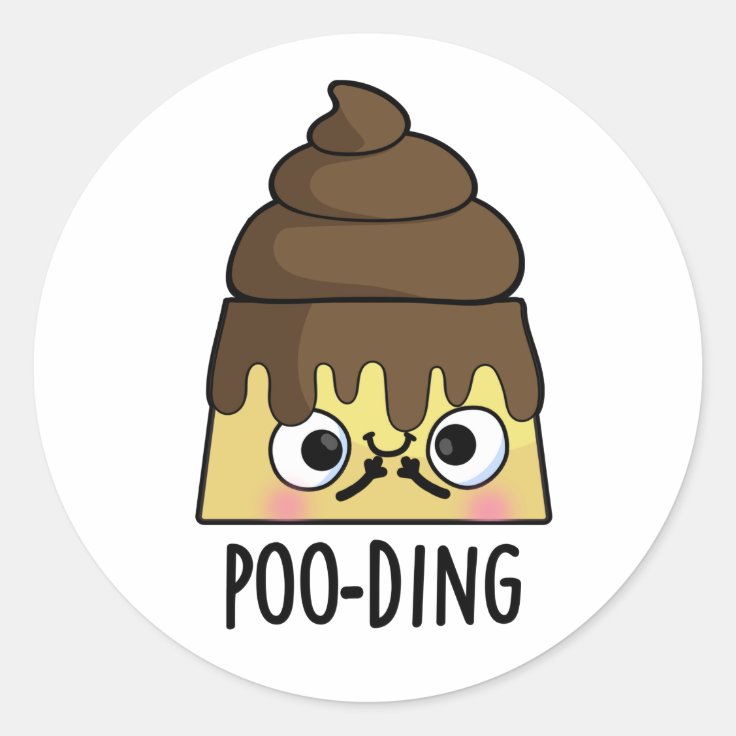 Pooding Funny Poop Pudding Pun Classic Round Sticker Zazzle