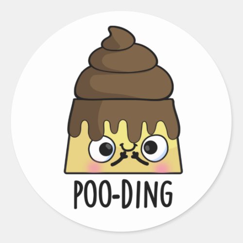 Poo_ding Funny Poop Pudding Pun  Classic Round Sticker