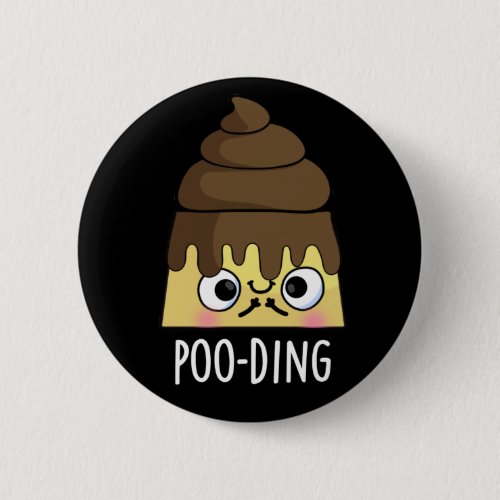 Poo_ding Funny Poop Pudding Pun Dark BG Button