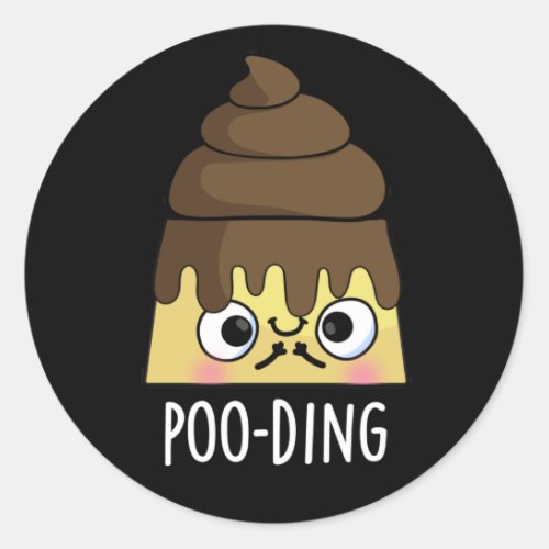 Poo_ding Funny Poop Pudding Pun Dark BG Classic Round Sticker