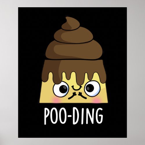 Poo_ding Funny Poop Pudding Pun Dark BG Poster