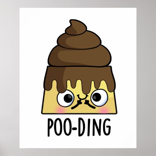 Poo_ding Funny Poop Pudding Pun  Poster