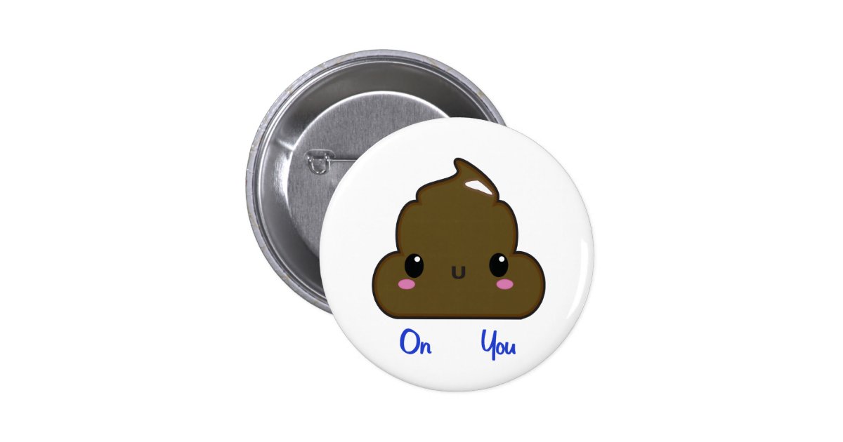 Poo On You Button | Zazzle