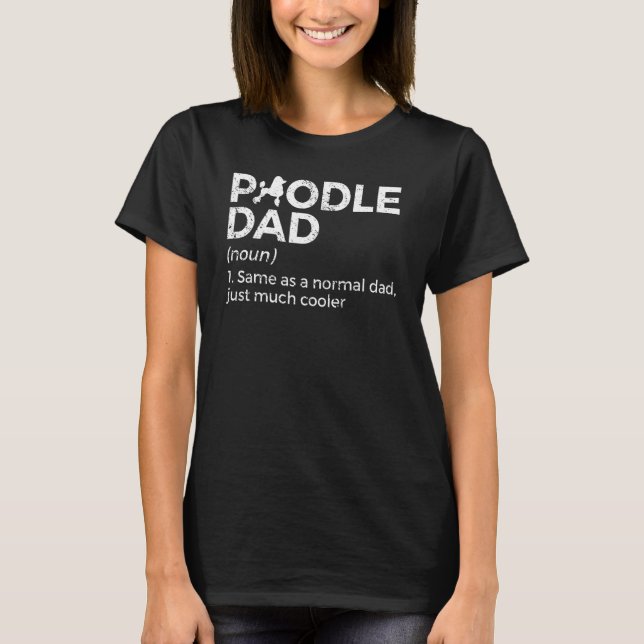 Poodle Dad Definition Poodle Owner T-Shirt (Front)