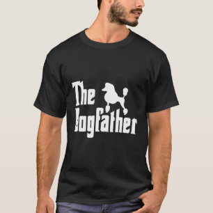 Poodle Dad Poodle Dogfather Standard Poodle Dad T-Shirt