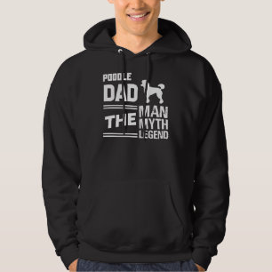 Poodle Dad The Man The Myth The Legend Hoodie